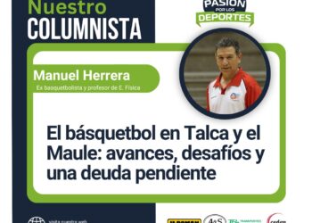 El básquetbol en Talca y el Maule: avances, desafíos y una deuda pendiente