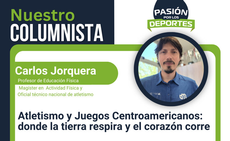 Atletismo y Juegos Centroamericanos: donde la tierra respira y el corazón corre
